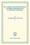 Die wichtigeren preussischen Reformen der direkten ländlichen Steuern im achtzehnten Jahrhundert. di Christoph August Zakrzewski edito da Duncker & Humblot