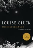 Treue und edle Nacht di Louise Glück edito da Luchterhand Literaturvlg.