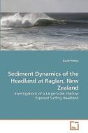 Sediment Dynamics of the Headland at Raglan, New Zealand di David Phillips edito da VDM Verlag
