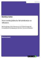 Neuroorthopädische Rehabilitation in Albanien di Matthias Roller edito da GRIN Publishing