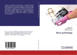 Bone pathology di Shreya Gour, Vijayendra Kumar, Priyanka Dausage edito da LAP Lambert Academic Publishing