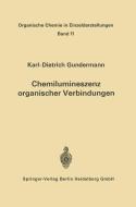Chemilumineszenz organischer Verbindungen di Karl-D. Gundermann edito da Springer Berlin Heidelberg