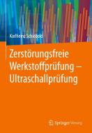 Zerstörungsfreie Werkstoffprüfung - Ultraschallprüfung di Karlheinz Schiebold edito da Springer-Verlag GmbH