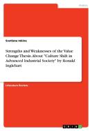Strengths And Weaknesses Of The Value Change Thesis. About Culture Shift In Advanced Industrial Society By Ronald Inglehart di Svetlana Inkina edito da Grin Publishing