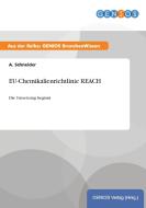 EU-Chemikalienrichtlinie REACH di A. Schneider edito da GBI-Genios Verlag
