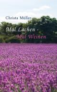 Mal Lachen - Mal Weinen di Christa Müller edito da Books on Demand