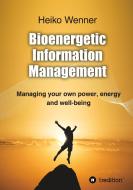 Bioenergetic  Information  Management di Heiko Wenner edito da tredition