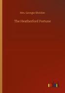 The Heatherford Fortune di Mrs. Georgie Sheldon edito da Outlook Verlag