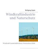 Windkraftindustrie und Naturschutz di Wolfgang Epple edito da Books on Demand