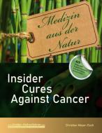 Insider Cures Against Cancer (4th Edition 2021) di Christian Meyer-Esch edito da Books on Demand