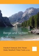 Berge und Sichten di Friedrich Kieteubl, Dirk Tilsner, Heike Streithoff, Peter Frank edito da Books on Demand