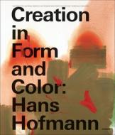 Creation In Form And Color: Hans Hoffmann di Friedrich Meschede edito da Hirmer Verlag