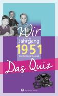 Wir vom Jahrgang 1951 - Das Quiz di Helmut Blecher edito da Wartberg Verlag