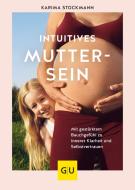 Intuitives Muttersein di Karima Stockmann edito da Graefe und Unzer Verlag