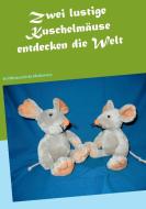 Zwei lustige Kuschelmäuse entdecken die Welt di Sonja Herrscher edito da Books on Demand