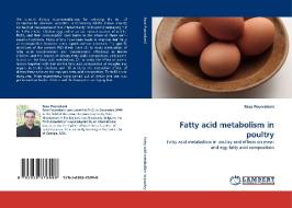 Fatty acid metabolism in poultry di Reza Poureslami edito da LAP Lambert Acad. Publ.
