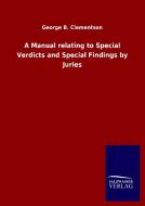 A Manual relating to Special Verdicts and Special Findings by Juries di George B. Clementson edito da Salzwasser-Verlag GmbH