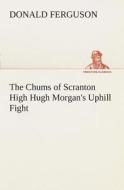 The Chums of Scranton High Hugh Morgan's Uphill Fight di Donald Ferguson edito da TREDITION CLASSICS
