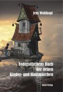 Federstilzchens Buch der neuen Kinder- und Hausmärchen di Jens Wohlkopf edito da Geest-Verlag GmbH