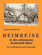 Heimreise in die schlesische Grafschaft Glatz di Joachim Berke edito da Books on Demand