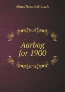 Aarbog For 1900 di Hans Henrik Reusch edito da Book On Demand Ltd.