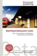 Bahnbetriebswerk Calw edito da Betascript Publishing