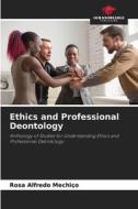 Ethics and Professional Deontology di Rosa Alfredo Mechiço edito da Our Knowledge Publishing