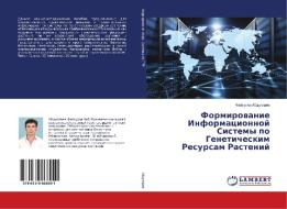Formirovanie Informacionnoj Sistemy po Geneticheskim Resursam Rastenij di Fajzulla Abdullaev edito da LAP Lambert Academic Publishing