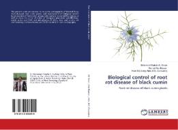 Biological control of root rot disease of black cumin di Mohamed Khalefa AL-Sman, Kamal Abo-Elyousr, Amal M. I. Eraky Aida. M. E. Elzawahry edito da LAP Lambert Academic Publishing
