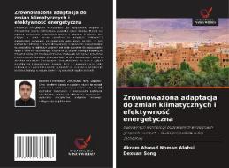 Zrównowazona adaptacja do zmian klimatycznych i efektywnosc energetyczna di Akram Ahmed Noman Alabsi, Dexuan Song edito da AV Akademikerverlag