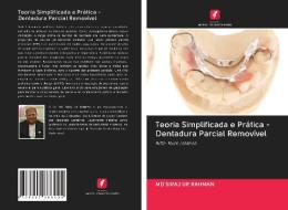 Teoria Simplificada e Prática - Dentadura Parcial Removível di Md Siraj Ur Rahman edito da Edições Nosso Conhecimento