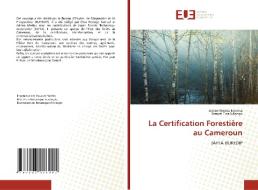 La Certification Forestière au Cameroun di Adrien Medou Njemba, Samuel Ebia Ndongo edito da Éditions universitaires européennes