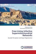 Free-Living Infective Supermitochondrial Networks di Ravikumar Kurup, Parameswara Achutha Kurup edito da LAP LAMBERT Academic Publishing