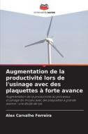 Augmentation de la productivité lors de l'usinage avec des plaquettes à forte avance di Alex Carvalho Ferreira edito da Editions Notre Savoir