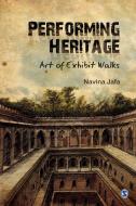 Performing Heritage di Navina Jafa edito da Sage