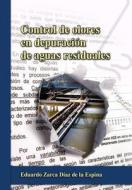 Control de Olores En Depuracion de Aguas Residuales di Eduardo Zarca Diaz De La Espina edito da 84-616-9699-9