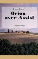 Orion over Assisi di Johannes Jørgensen edito da Lindhardt og Ringhof