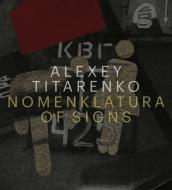 Alexey Titarenko: Nomenklatura Of Signs edito da Damiani