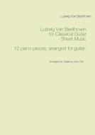 Ludwig Van Beethoven for Classical Guitar - Sheet Music di Ludwig Van Beethoven, John Trie edito da Books on Demand