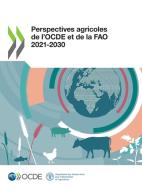 Perspectives agricoles de l'OCDE et de la FAO 2021-2030 di Oecd edito da Org. for Economic Cooperation & Development