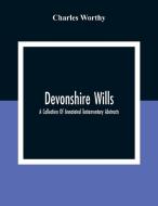 Devonshire Wills di Charles Worthy edito da Alpha Editions