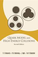 Quark Model And High Energy Collisions, 2nd Edition di Anisovich Vladimir Vladislavovich edito da World Scientific