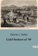 Gold Seekers of '49 di Edwin L. Sabin edito da Culturea