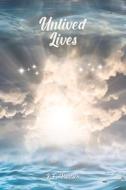 Unlived Lives di J. F. Paulsen edito da Covenant Books