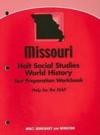 Missouri Holt Social Studies World History Test Preparation Workbook: Help for the MAP edito da Holt McDougal