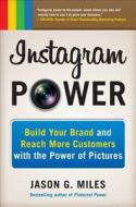 Instagram Power: Build Your Brand And Reach More Customers With The Power Of Pictures Instagram Power: Build Your Brand And Reach More Customers With The Power Of Pictures