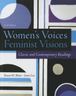 Women's Voices, Feminist Visions: Classic And Contemporary Readings di Susan M. Shaw, Janet Lee edito da Mcgraw-hill Education - Europe
