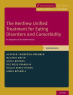 The Renfrew Unified Treatment for Eating Disorders and Comorbidity: An Adaptation of the Unified Protocol, Workbook di Heather Thompson-Brenner, Melanie Smith, Gayle E. Brooks edito da OXFORD UNIV PR
