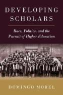 Developing Scholars di Domingo Morel edito da Oxford University Press Inc