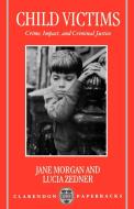 Child Victims di Sally Morgan, Jane Morgan, Lucia Zedner edito da OUP Oxford